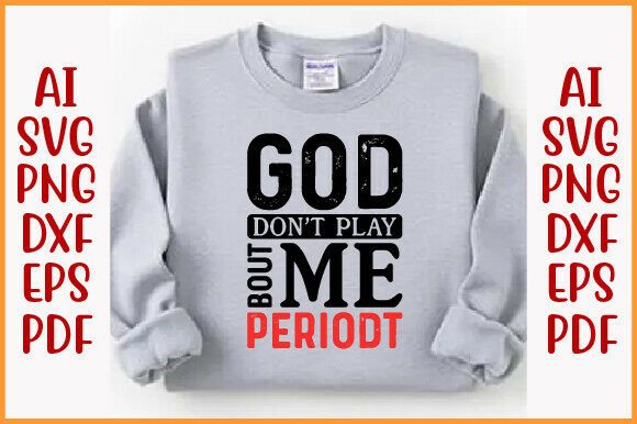 God Don’t Play About Me SVG for T-Shirt Designs