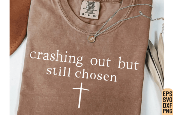 Jesus Svg, Crashing out but Still Chosen for T-Shirt Designs