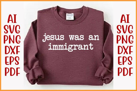 Jesus Was an Immigrant T-Shirt Design