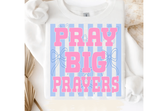 Pray Big Prayers Svg For T-Shirt Designs