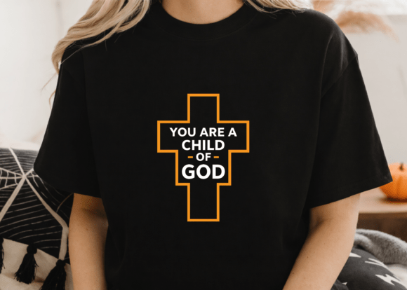 You Are a Child of God T-Shirt Design